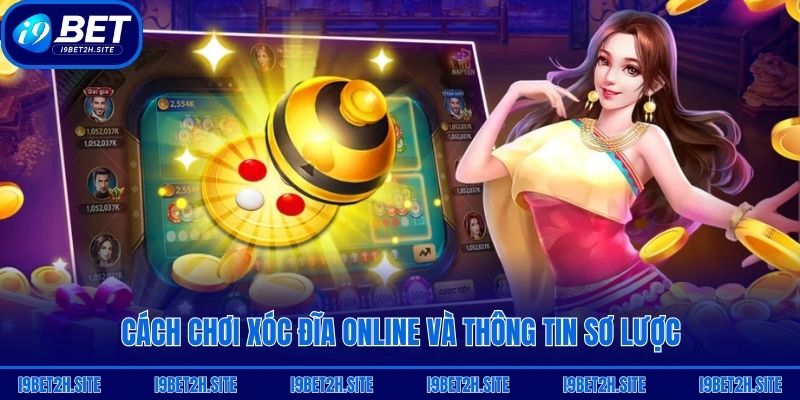 Cách chơi Xóc đĩa online và thông tin sơ lược