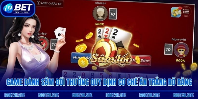 Game đánh sâm đổi thưởng quy định cơ chế ăn trắng rõ ràng