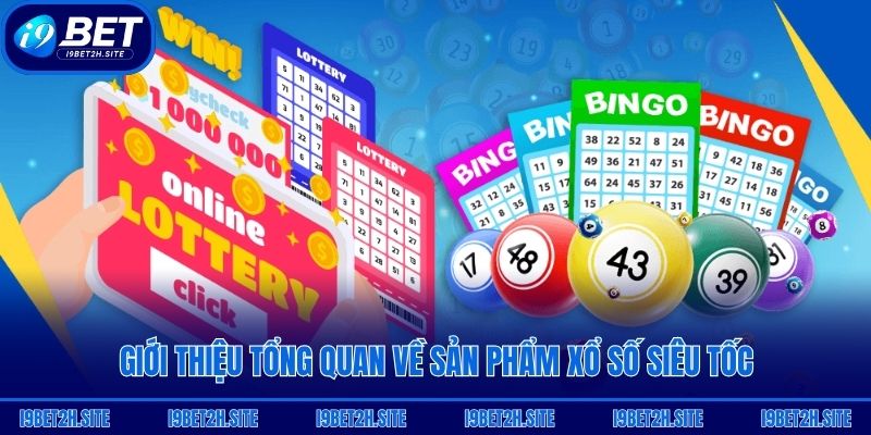 Giới thiệu tổng quan về sản phẩm xổ số siêu tốc
