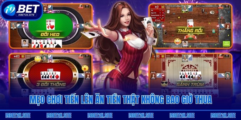 Mẹo chơi Tiến Lên ăn tiền thật không bao giờ thua