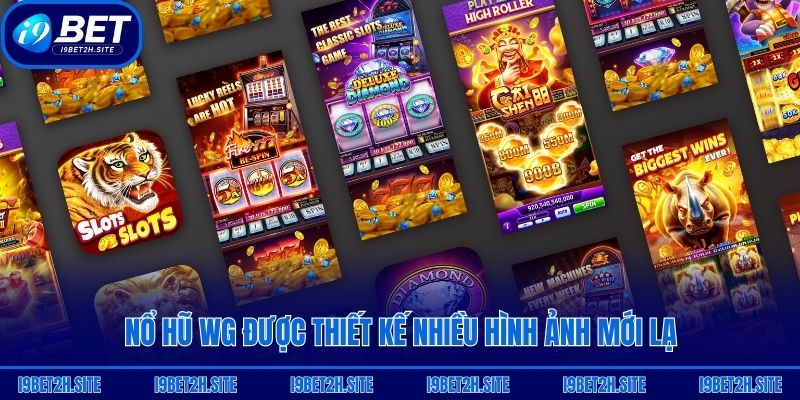 Nổ hũ WG được thiết kế nhiều hình ảnh mới lạ