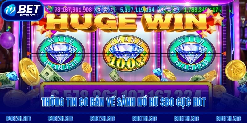 Thông tin cơ bản về sảnh nổ hũ SBO cực hot