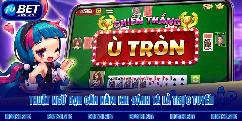 Thuật ngữ bạn cần nắm khi đánh tá lả trực tuyến
